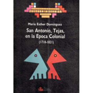 San Antonio, Tejas, en la Época Colonial (1718-1821)