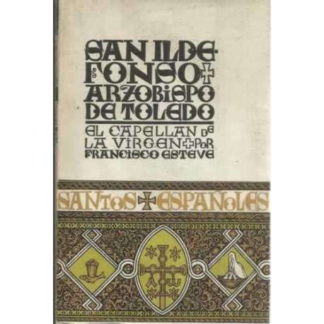 San Ildefonso. Arzobispo de Toledo. El Capellán de la Virgen