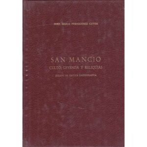 San Mancio: culto, leyenda y reliquias. Ensayo de crítica hagiográfica
