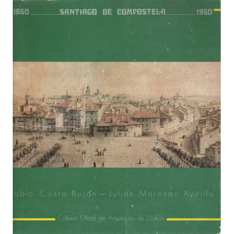 Santiago de Compostela 1850-1950. Desenvolvemento urbano.Outra arquitectura