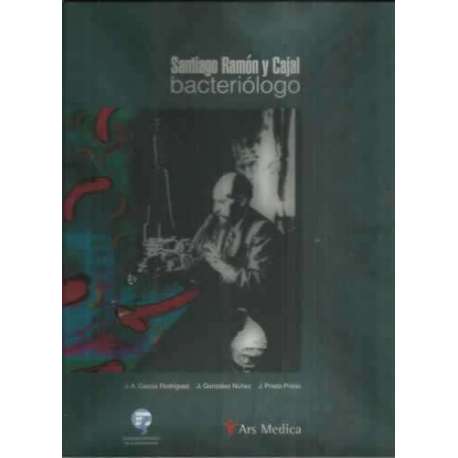 Santiago Ramón y Cajal. Bacteriólogo