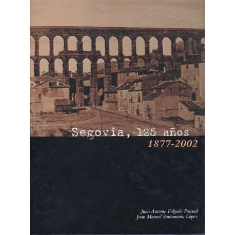Segovia, 125 años. 1877-2002