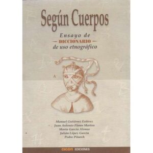 Según cuerpos. Ensayo de diccionario de uso etnográfico