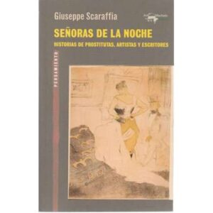 Señoras de la noche. Historias de prostitutas, artistas y escritores