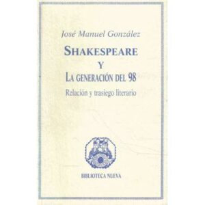 Shakespeare y La Generación del 98. Relación y trasiego literario