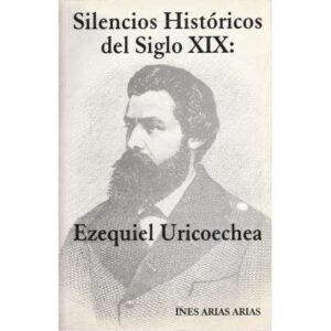Silencios históricos del Siglo XIX. Ezequiel Uricoechea