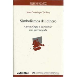 Simbolismos del dinero. Antropología y economía: una encrucijada