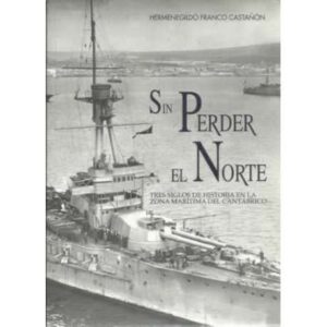 Sin perder el norte. Tres siglos de historia en la zona marítima del cantábrico