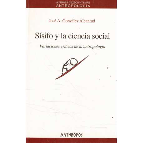 Sísifo y la ciencia social. Variaciones críticas de la antropología