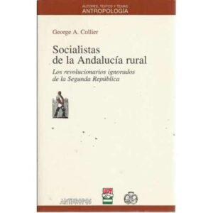 Socialistas de la Andalucía rural. Los revolucionarios ignorados de la Segunda República