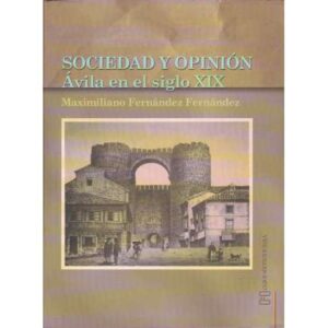 Sociedad y opinión. Ávila en el siglo XIX