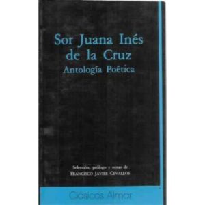 Sor Juana Inés de la Cruz. Antología poética