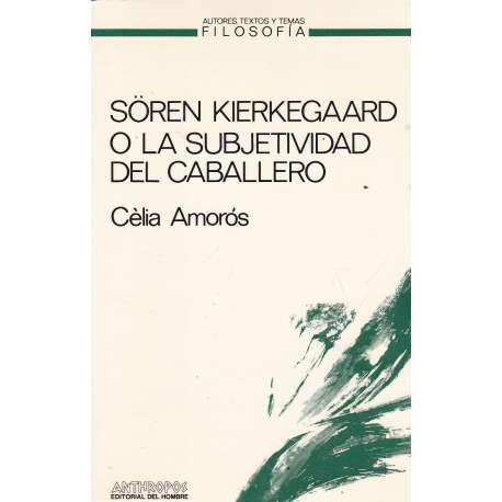 Sören Kierkegaard o la subjetividad del caballero
