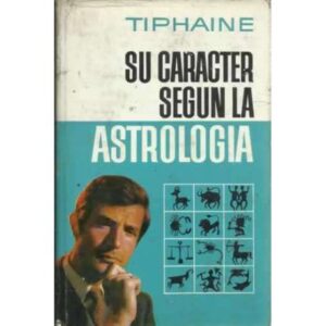 SU CARÁCTER SEGÚN LA ASTROLOGÍA