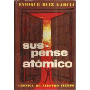 SUSPENSE ATÓMICO. Crónica general de nuestro tiempo