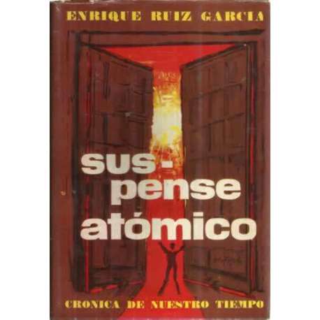 SUSPENSE ATÓMICO. Crónica general de nuestro tiempo