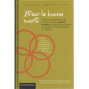Taller emocional. Atraer la buena suerte. Trucos y consejos para ver el futuro con una mirada positiva y atraer oportunidades en