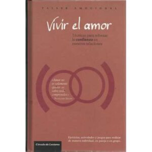 Taller emocional. Vivir el amor. Técnicas para reforzar la confianza en nuestras relaciones