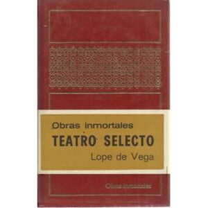 Teatro selecto. Fuenteovejuna / Peribañez y el comendador de Ocaña / La dama boba / El caballero de Olmedo