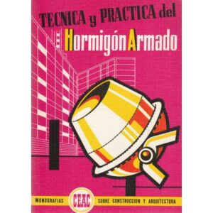 Técnica y práctica del hormigón armado