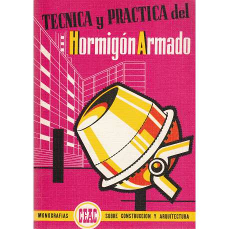 Técnica y práctica del hormigón armado