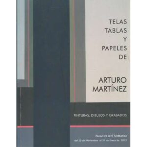 Telas, tablas y papeles de Arturo Martínez
