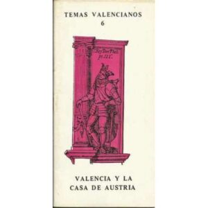 Temas Valencianos 6. Valencia y la Casa de Austria
