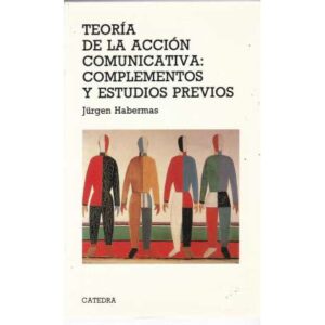 Teoría de la acción comunicativa: complementos y estudios previos