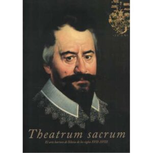 Theatrum sacrum. El arte barroco de Silesia de los siglos XVII- XVIII
