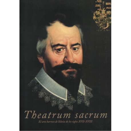 Theatrum sacrum. El arte barroco de Silesia de los siglos XVII- XVIII
