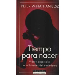 Tiempo para nacer. Vida y desarrollo del niño antes del nacimiento
