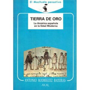 Tierra de oro. La América española en la Edad Moderna