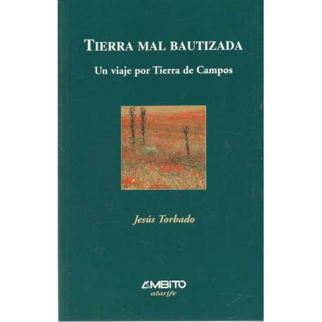 Tierra mal bautizada. Un viaje por Tierra de Campos