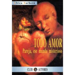 Todo amor. Pareja, ese mundo misterioso