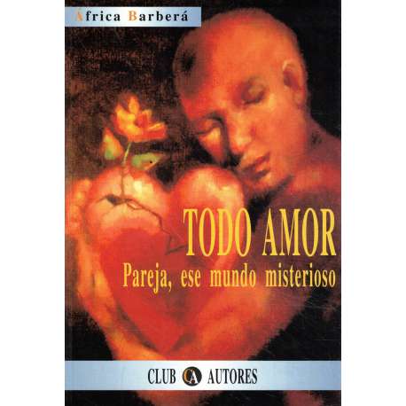 Todo amor. Pareja, ese mundo misterioso