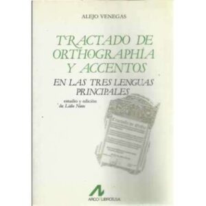 Tractado de orthographía y accentos en las tres lenguas principales