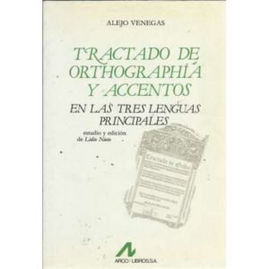 TRACTADO DE ORTHOGRAPHÍA Y ACCENTOS. En las tres Lenguas Principales. Facsimil de la edición de 1559. Estudio de Lidio Nieto