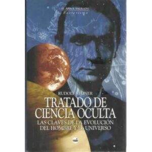 Tratado de Ciencia oculta. Las claves de la evolución del hombre y el universo