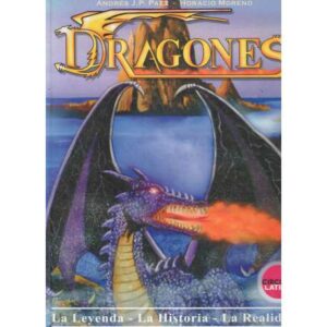 Tratado Universal de Dragones. La leyenda, la historia, la realidad