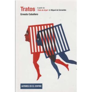 Tratos. A partir de Trato de Argel de Miguel de Cervantes