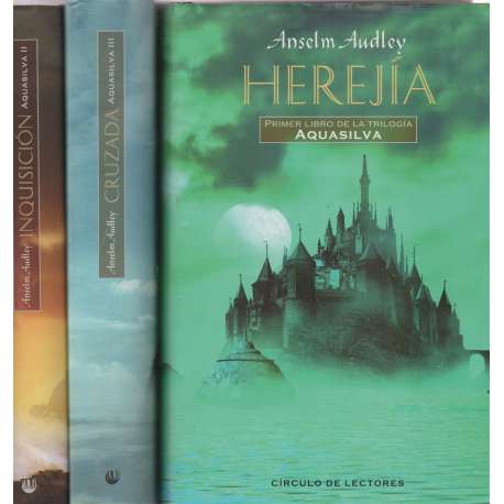 Trilogía Aquasilva: I/ Herejía, II/ Inquisicíon y III/ Cruzada