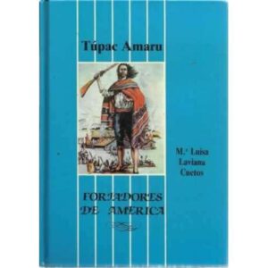 Túpac Amaru. Forjadores de América