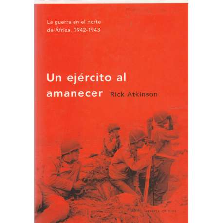 Un ejército al amanecer. La guerra en el norte de África, 1942-1943