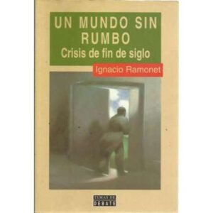Un mundo sin rumbo. Crisis de fin de siglo