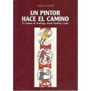 Un pintor hace al camino. El Camino de Santiago, desde Castilla y León