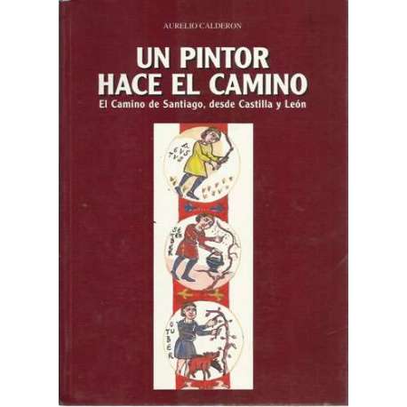Un pintor hace al camino. El Camino de Santiago, desde Castilla y León