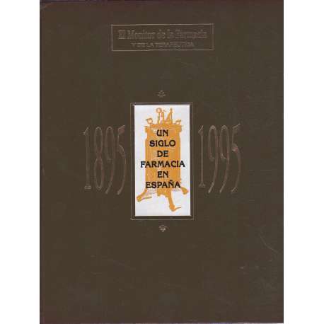 Un siglo de Farmacia en España. 1895-1995