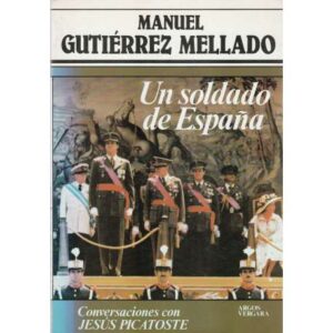 Un soldado de España. Conversaciones con Jesús Picatoste