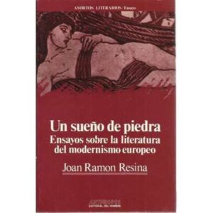 Un sueño de piedra. Ensayos sobre la literatura del modernismo europeo