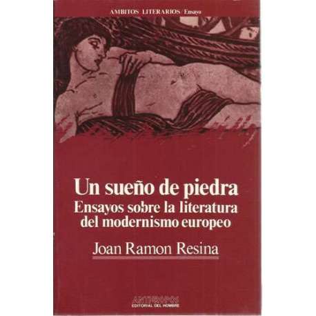 Un sueño de piedra. Ensayos sobre la literatura del modernismo europeo